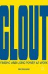 Clout - Finding And Using Power At Work Hardcover