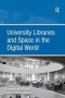 University Libraries And Space In The Digital World   Hardcover New Ed