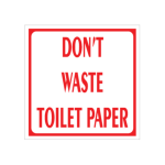 Dont Waste Toilet Paper Sign