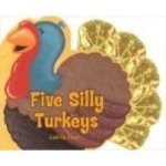Five Silly Turkeys Board Book