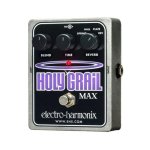 Electro Harmonix Holy Grail Max