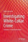 Investigating White-collar Crime - Evaluation Of Fraud Examinations Hardcover 1ST Ed. 2018