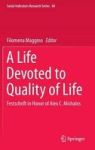 A Life Devoted To Quality Of Life - Festschrift In Honor Of Alex C. Michalos Hardcover 1ST Ed. 2016
