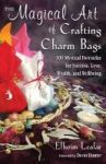 The Magical Art Of Crafting Charm Bags - 100 Mystical Formulas For Success Love Wealth And Wellbeing Paperback