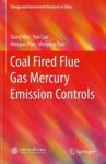 Coal Fired Flue Gas Mercury Emission Controls Hardcover 2015 Ed.