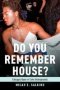 Do You Remember House? - Chicago&  39 S Queer Of Color Undergrounds   Hardcover