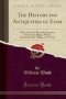 The History And Antiquities Of Eyam: With A Full And Particular Account Of The Great Plague Which Desolated That Village A. D. 1666   Classic Reprint     Paperback