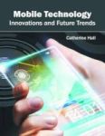 Mobile Technology: Innovations And Future Trends Hardcover