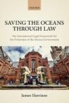 Saving The Oceans Through Law - The International Legal Framework For The Protection Of The Marine Environment Hardcover