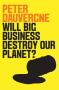 Will Big Business Destroy Our Planet?   Paperback