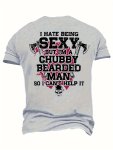 Sexy Chubby Bearded Man Letter Digital Print Men's Trendy Short Sleeve Crew Neck T-Shirt Summer Outdoor