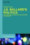 J.g. Ballard& 39 S Politics - Late Capitalism Power And The Pataphysics Of Resistance Hardcover
