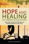 Hope And Healing In Urban Education - How Urban Activists And Teachers Are Reclaiming Matters Of The Heart Paperback