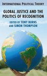 Global Justice And The Politics Of Recognition International Political Theory