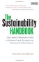 The Sustainability Handbook - The Complete Management Guide To Achieving Social Economic And Environmental Responsibility   Hardcover