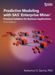 Predictive Modeling With Sas Enterprise Miner - Practical Solutions For Business Applications Third Edition Hardcover