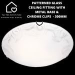 Patterned Glass Ceiling Fitting With Metal Base & Chrome Clips - 300MM Large