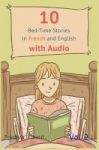 10 Bedtime Stories In French And English With Audio. - French For Kids - Learn French With Parallel English Text Hardcover