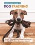 Ultimate Guide To Dog Training - Puppy Training To Advanced Techniques Plus 25 Problem Behaviors Solved   Paperback