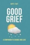 Good Grief - A Companion To Change And Loss Hardcover