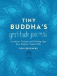 Tiny Buddha& 39 S Gratitude Journal - Questions Prompts And Coloring Pages For A Brighter Happier Life Hardcover