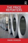 The Price Reporters - A Guide To Pras And Commodity Benchmarks Paperback