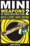 Mini Weapons of Mass Destruction 2 - Build a Secret Agent Arsenal Paperback