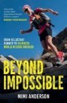 Beyond Impossible - From Reluctant Runner To Guinness World Record Breaker Paperback