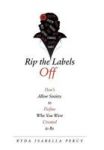 Rip The Labels Off - Don& 39 T Allow Society To Define Who You Were Created To Be Hardcover