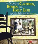 The Scoop On Clothes Homes And Daily Life In Colonial America Paperback