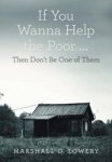 If You Wanna Help The Poor ... - Then Don& 39 T Be One Of Them Hardcover