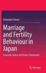 Marriage And Fertility Behaviour In Japan - Economic Status And Value-orientation Hardcover 1ST Ed. 2016