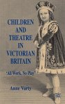 Children And Theatre In Victorian Britain