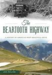 The Beartooth Highway - A History Of America S Most Beautiful Drive Paperback