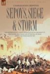 Sepoys Siege & Storm - The Experiences Of A Young Officer Of H.m.& 39 S 61ST Regiment At Ferozepore Delhi Ridge And At
