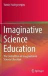 Imaginative Science Education - The Central Role Of Imagination In Science Education Hardcover 1ST Ed. 2016