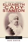 The Political Thought of Elizabeth Cady Stanton - Women's Rights and the American Political Traditions Paperback