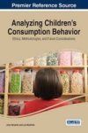 Analyzing Children& 39 S Consumption Behavior: Ethics Methodologies And Future Considerations Hardcover