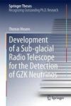 Development Of A Sub-glacial Radio Telescope For The Detection Of Gzk Neutrinos Hardcover 2015 Ed.