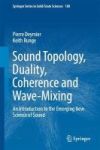 Sound Topology Duality Coherence And Wave-mixing - An Introduction To The Emerging New Science Of Sound Hardcover 1ST Ed. 2017