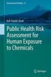 Public Health Risk Assessment For Human Exposure To Chemicals Hardcover 2ND Ed. 2017
