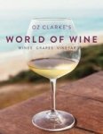 Oz Clarke& 39 S World Of Wine - Wines Grapes Vineyards Hardcover