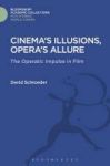 Cinema& 39 S Illusions Opera& 39 S Allure - The Operatic Impulse In Film Hardcover