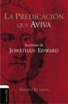 La Predicacion Que Aviva - Lecciones De Jonathan Edward Spanish Paperback