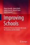 Improving Schools - Productive Tensions Between The Local The Systemic And The Global Hardcover 1ST Ed. 2016