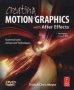 Creating Motion Graphics With After Effects - Essential And Advanced Techniques   Paperback 5TH Edition