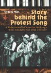 Story Behind The Protest Song: A Reference Guide To The 50 Songs That Changed The 20TH Century