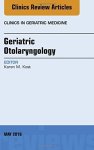 Geriatric Otolaryngology An Issue Of Clinics In Geriatric Medicine 1E The Clinics: Internal Medicine