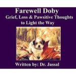Farewell Doby - Grief Loss & Pawsitive Thoughts To Light The Way Hardcover