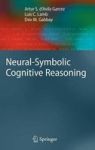 Neural-symbolic Cognitive Reasoning Hardcover 2009 Ed.